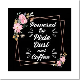 Powered-by-Pixie-Dust-and-Coffee Posters and Art